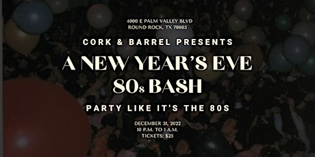2023 New Year's Eve 80s Bash at Cork & Barrel