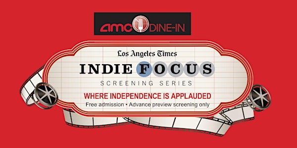 Los Angeles Times Indie Focus Screening Series 2018 Times Subscriber RSVP.  MUST BE 21 OR OLDER TO ATTEND SCREENINGS