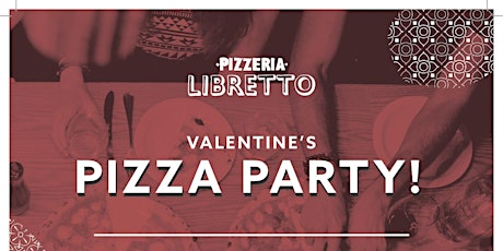 Hauptbild für Pizzeria Libretto Danforth's Valentine's Pizza Party !