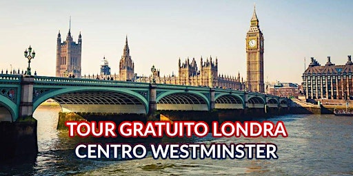 Tour Gratuito Londra Centro Westminster - Visita Guidata Paga Quanto Vuoi