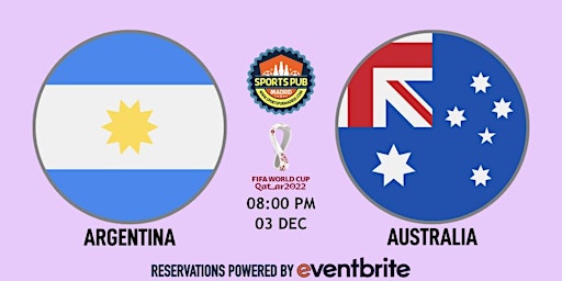 Argentina v Australia | World Cup Qatar 2022 - Sports Pub San Mateo