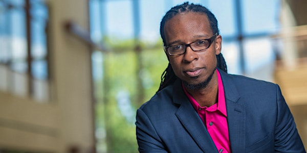 How to be Anti-Racist & Why it Matters: An Evening with Dr. Ibram X. Kendi