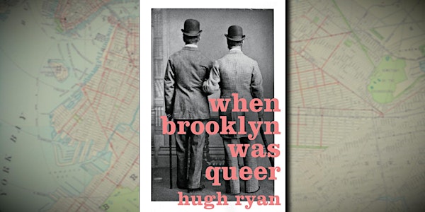 When Brooklyn Was Queer: Illustrated Local History with Hugh Ryan