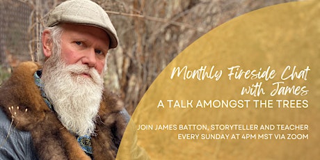 Monthly Fireside Chat - Talk Amongst the Trees with James Batton