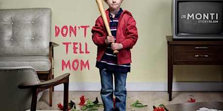 The Monti StorySLAM—Don't Tell Mom! primary image