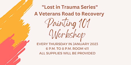 "Lost In Trauma Series", A Veterans Road To Recovery Painting 101 Workshop