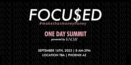 FOCU$ED: A One-Day Summit powered by KNOW (Phoenix)