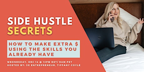 Side Hustle Secrets - How To Make Extra $ Using Skills You Already Have