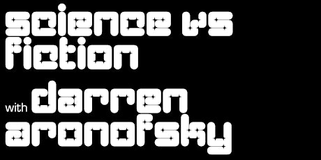 Science vs Fiction: Darren Aronofsky