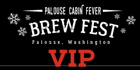 Palouse Cabin Fever Brew Fest 2023 VIP Guest Tickets
