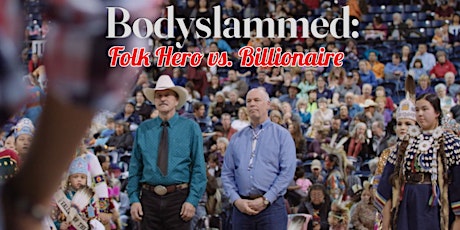 Bodyslammed: Folk Hero vs. Billionaire World Premiere Event in Whitefish
