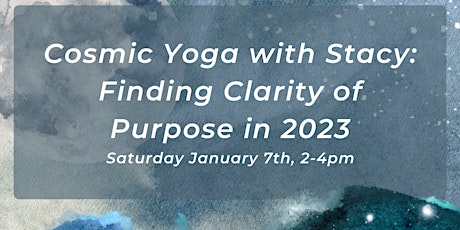 Cosmic Yoga with Stacy: Finding Clarity of Purpose in 2023