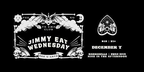 TX EMO CLUB PRESENTS :: JIMMY EAT WEDNESDAY