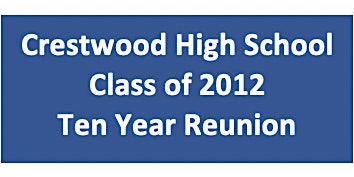 Crestwood High School-CLASS OF 2012 -10 Year Reunion $50