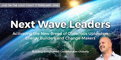 Next Wave Leaders: Building Enlightened Communities / Consciousness - Leadership - Entrepreneurship  primary image