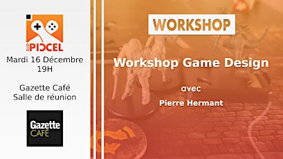 Sud PICCEL - Workshop Game Design avec Pierre Hermant