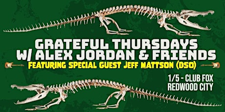 GRATEFUL THURSDAYS w/ALEX JORDAN - featuring JEFF MATTSON of DSO