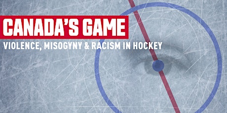 Canada’s Game – violence, misogyny and racism in hockey