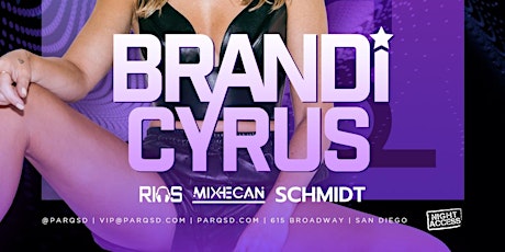 Night Access Presents Brandi Cyrus @ Parq 12/2 • RIOS • Mixhecan • Schmidt•