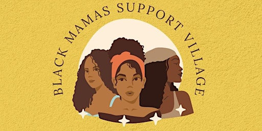 Black Mamas Support Village—In Person Gathering