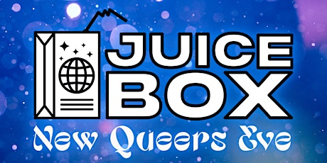 Juice Box: New Queers Eve