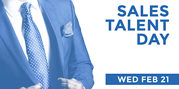 SALES TALENT DAY: Add to your Sales Team on Feb 21st!