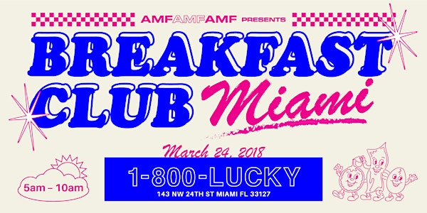 AMFAMFAMF Presents... Breakfast Club Miami