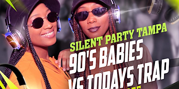 SILENT PARTY TAMPA:"90's BABIES vs TODAYS TRAP" HOLIDAY KICKOFF