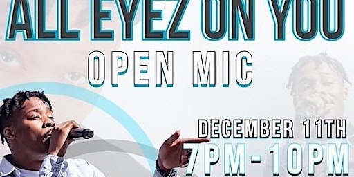 All Eyez On You Open Mic