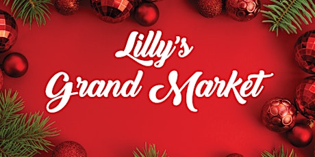 Lilly's Grand Market - Holiday Pop Up Shop