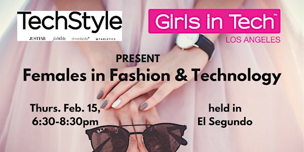 TechStyle & Girls in Tech Present: Females in Fashion & Technology