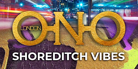 ONO LONDON - Shoreditch Vibes