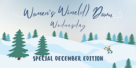 December's SPECIAL Women's Wine(d) Down Wednesday