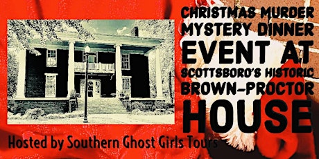Christmas Murder Mystery Dinner Event at Scottsboro’s Brown-Proctor House