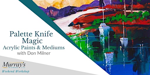 Palette Knife Magic – Acrylic Paint & Mediums with Don Milner (2 Days) primary image
