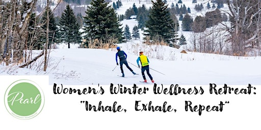 Women's Winter Wellness Retreat: Inhale, Exhale, Repeat