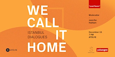 We Call it Home: Istanbul Dialogues - Local Flavor