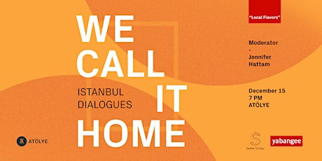 We Call it Home: Istanbul Dialogues - Local Flavors