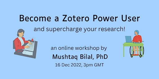 Become a Zotero Power User and Supercharge your Research!