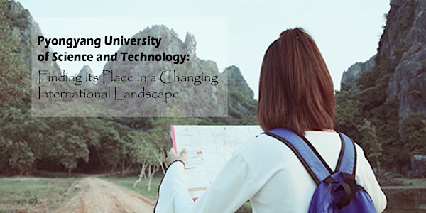Pyongyang University of Science and Technology: Finding its Place in a Changing International Landscape