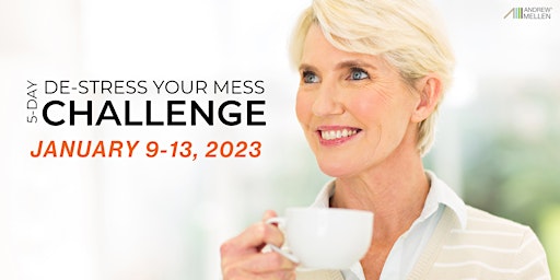 5-Day De-Stress Your Mess Challenge January 9-13, 2023 Daily 8-9 PM ET