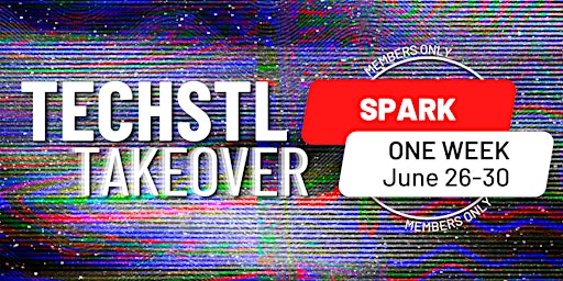 TechSTL Takeover at Spark! (Members Only)