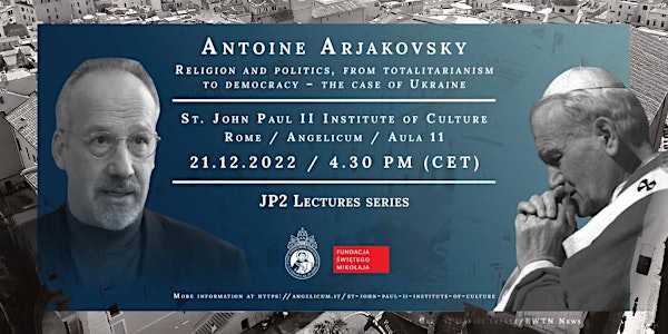 JP2 Lecture: Antoine Arjakovsky "Religion and Politics, from Totalitarian..
