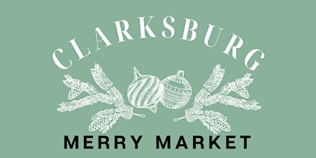 Clarksburg Merry Market  (2 day shopping+ event)