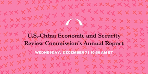 U.S.-China Economic and Security Review Commission's Annual Report