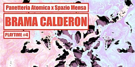 PANETTERIA ATOMICA  x SPAZIOMENSA: BRAMA CALDERON