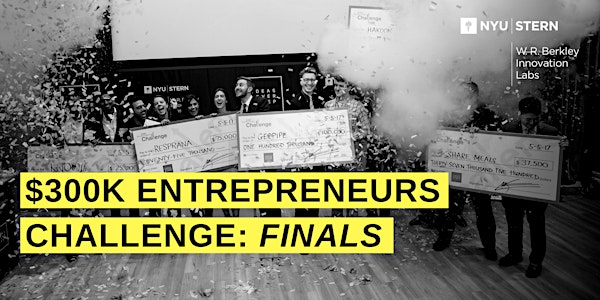 NYU $300K Entrepreneurs Challenge: THE FINAL PITCH-OFF