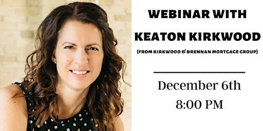 Webinar with Keaton Kirkwood from Kirkwood and Brennan Mortgage Group