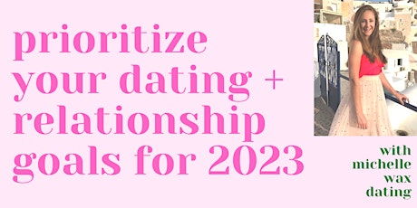 Prioritize Your Dating + Relationship Goals in 2023 | Boston, MA