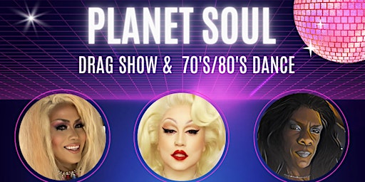 Planet Soul: 70s 80s Drag & Dance